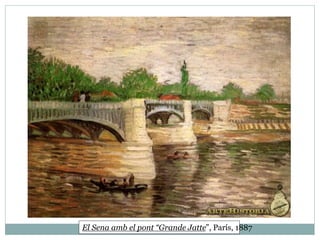 El Sena amb el pont “Grande Jatte”, París, 1887
 