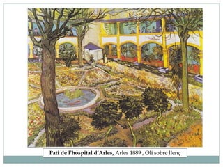 Pati de l’hospital d’Arles, Arles 1889 , Oli sobre llenç
 