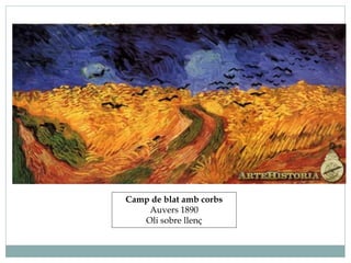Camp de blat amb corbs
Auvers 1890
Oli sobre llenç
 
