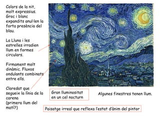 Colors de la nit, molt expressius. Groc i blanc expandits anul·len la forta presència del blau. La Lluna i les estrelles i...