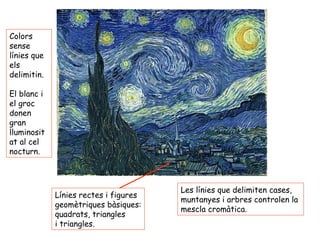 Les línies que delimiten cases, muntanyes i arbres controlen la  mescla cromàtica. Colors sense línies que els delimitin. ...