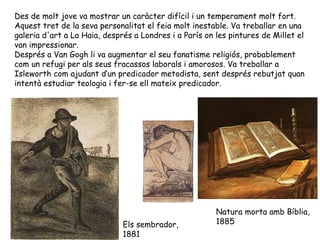 Des de molt jove va mostrar un caràcter difícil i un temperament molt fort. Aquest tret de la seva personalitat el feia mo...