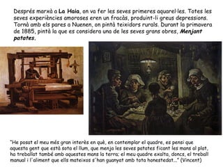 Després marxà a  La Haia , on va fer les seves primeres aquarel·les. Totes les seves experiències amoroses eren un fracàs,...