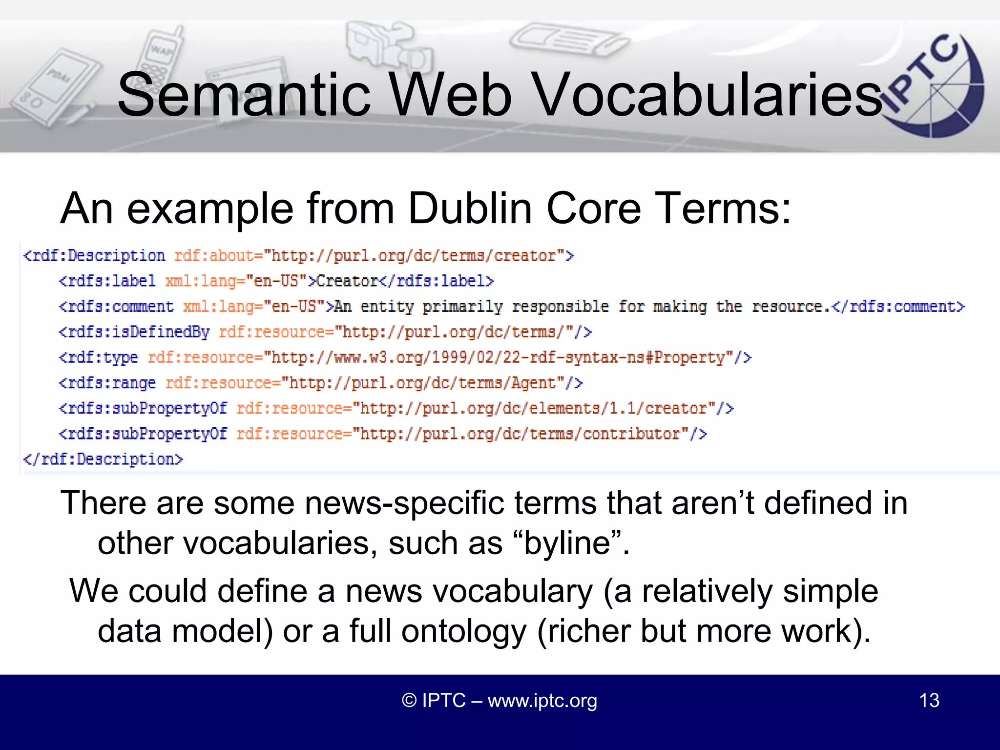 Semantic Web VocabularyAn example from Dublin Core Terms:© IPTC – www.iptc.org12