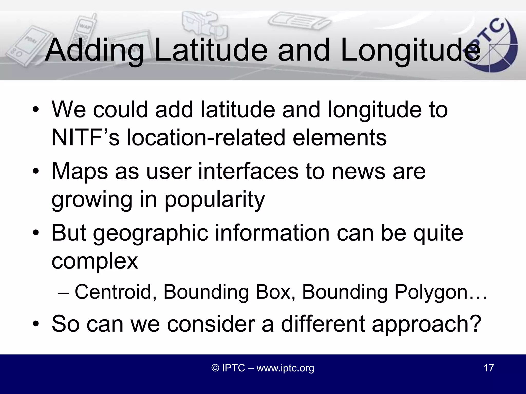A georss:point in NITFAdding a centroid using georss© IPTC – www.iptc.org16