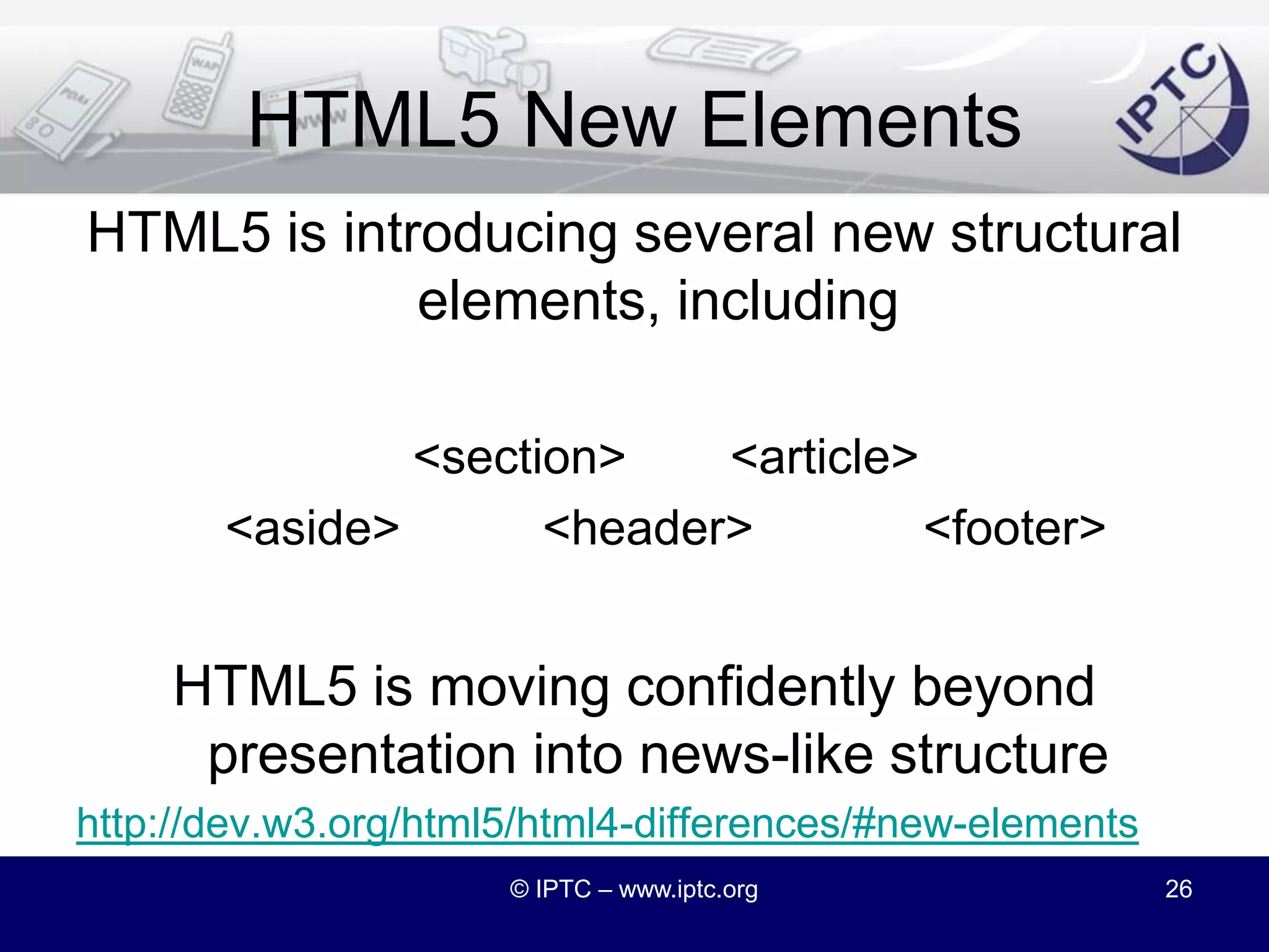 Other Text MarkupNITF isn’t the only text markup effortOr even the most activeHTML5hNewsIPTC 7901© IPTC – www.iptc.org25