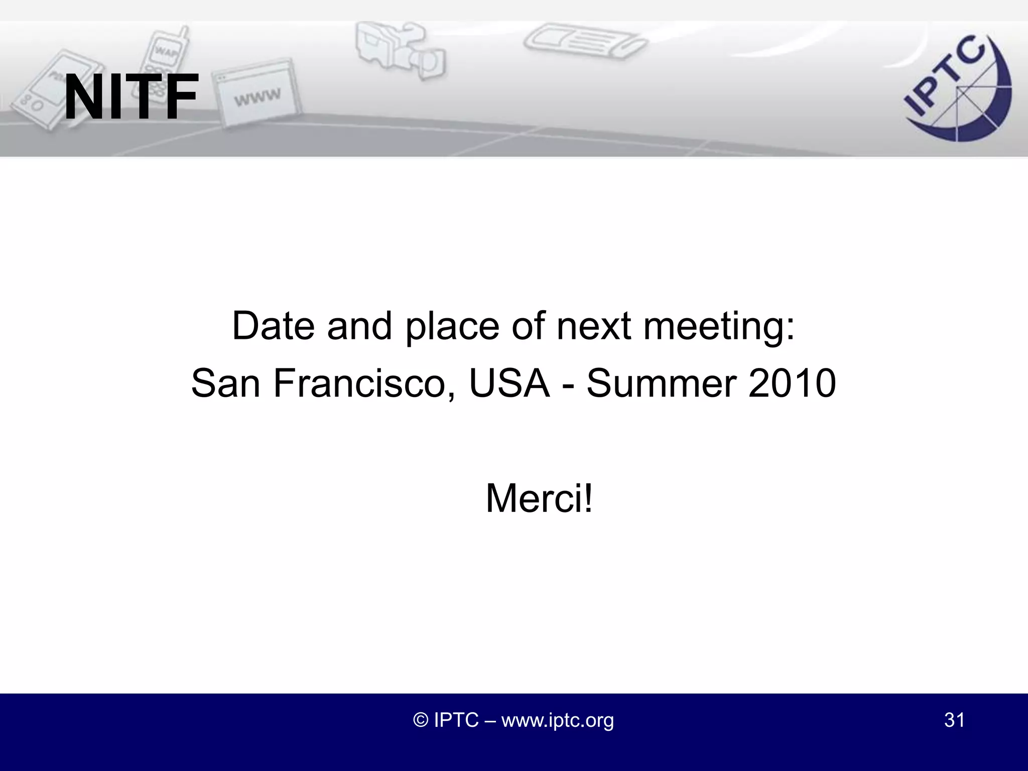 NITFAny other business?© IPTC – www.iptc.org30