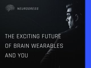 The Exciting Future of Brain Wearables and You