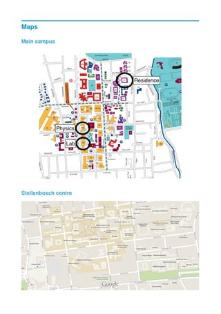 Maps
Main campus
Fharga 5, 60
Firga 47
Humarga 77
Narga 22, 69, 70
Computer user areas (CUAs)
Parking
Green Route
Information
Key
40
41
42
43
44
45
47
46
49
50
48
51
53
54
55
56
57
58 59 60
6162
63
64
65
66
67
68
69
70 71
72
73
76
75
77
78
79
80
81
83
82
84
107
85
86
87
88
89
90
91
16
92
93
94
17
18
19
20
21
23
24
25
26
27
95
96
97
98
99
100
118
103
104
105
108
110
111
114
116
117
115
112
113
106
101
102
74
38
52
28
22
29
31
30
33
34
35
36
37
39
40
40
109
32
CampusSecurity
Paul Roos Gimnasium
Centre
MainPost
Office
TownHall
To N1
Botanic
Garden
CSIR
NoordwalEast
NoordwalWest
29
Jan Marais Park STIAS
Residence
Physics
Lab
Stellenbosch centre
Stellenbosch
Search nearby: hotels·restaurants
 