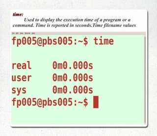 Ps:   Gives information about all the active processes. 