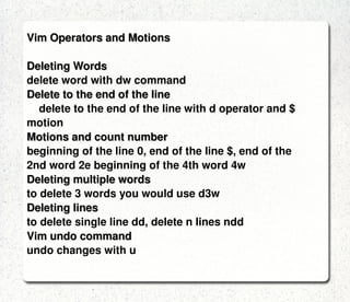 The Vi Editor This is the classic screen-based editor for UNIX.  Apart from vim, there are a number of enhanced versions of vi, including elvis, nvi, and vile. The vi editor works in two modes,  Command 