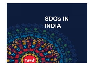 SDG Div, NITI Aayog, 2019
SDGs IN
INDIA
 