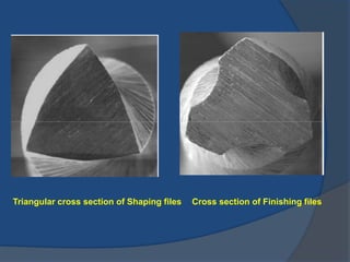 Cross section of Finishing files
Triangular cross section of Shaping files
 