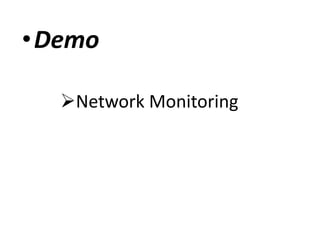Network Monitoring
•Demo
 