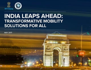 INDIA LEAPS AHEAD:
TRANSFORMATIVE MOBILITY
SOLUTIONS FOR ALL
ROC
KY MOUN
TAIN
INSTITUTE
MAY 2017
 