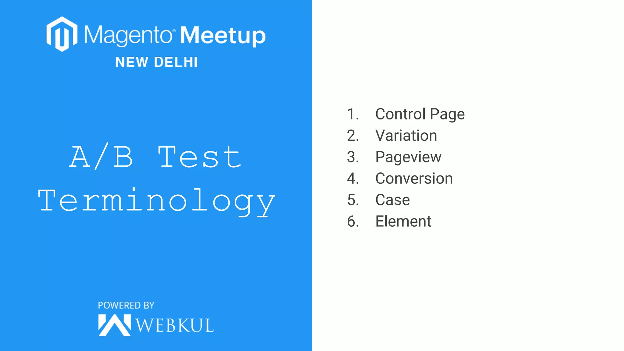 A/B Test
Terminology
1. Control Page
2. Variation
3. Pageview
4. Conversion
5. Case
6. Element