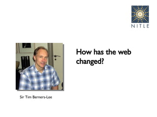How has the web changed? Sir Tim Berners-Lee 