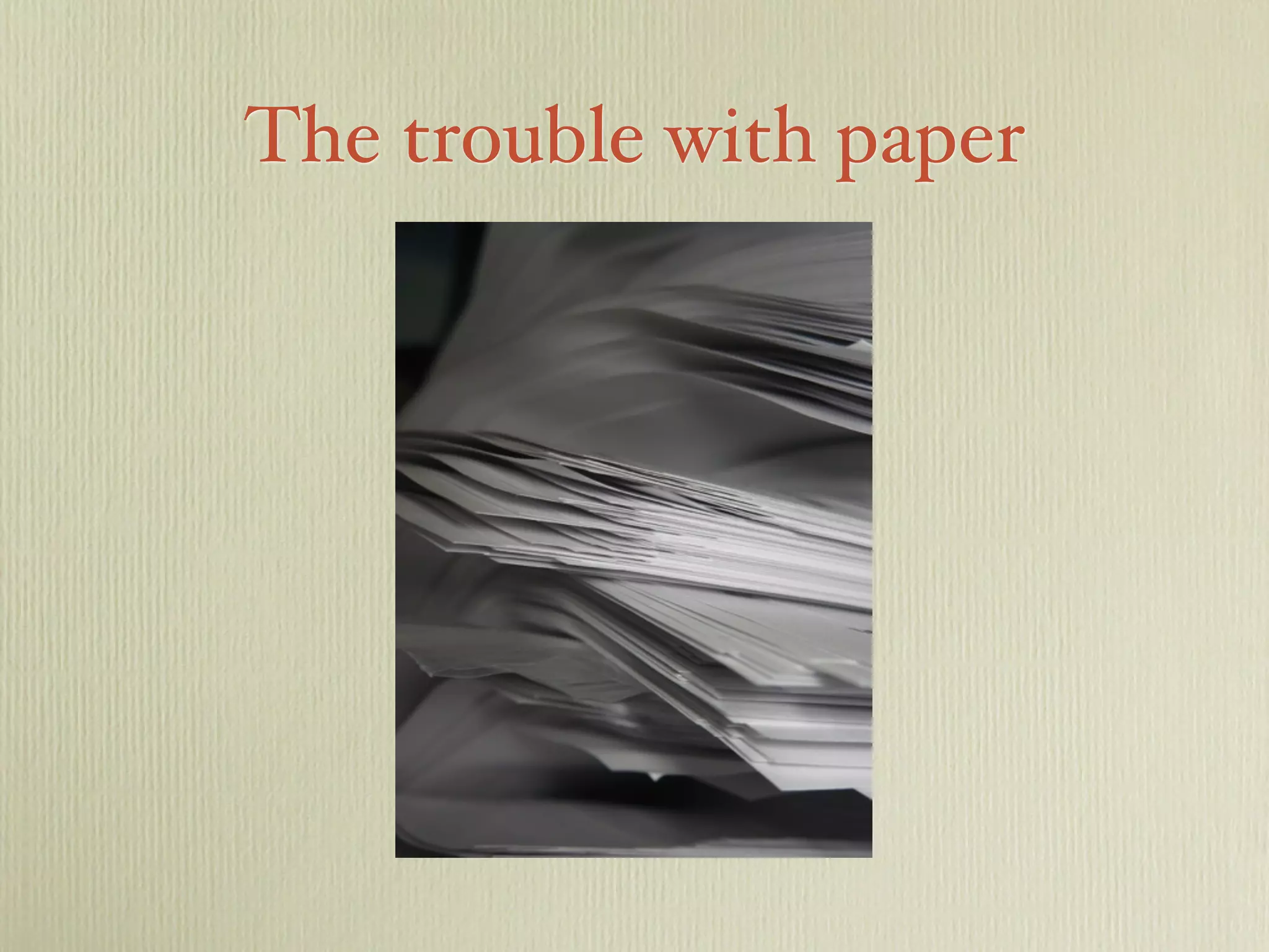 The trouble with paper