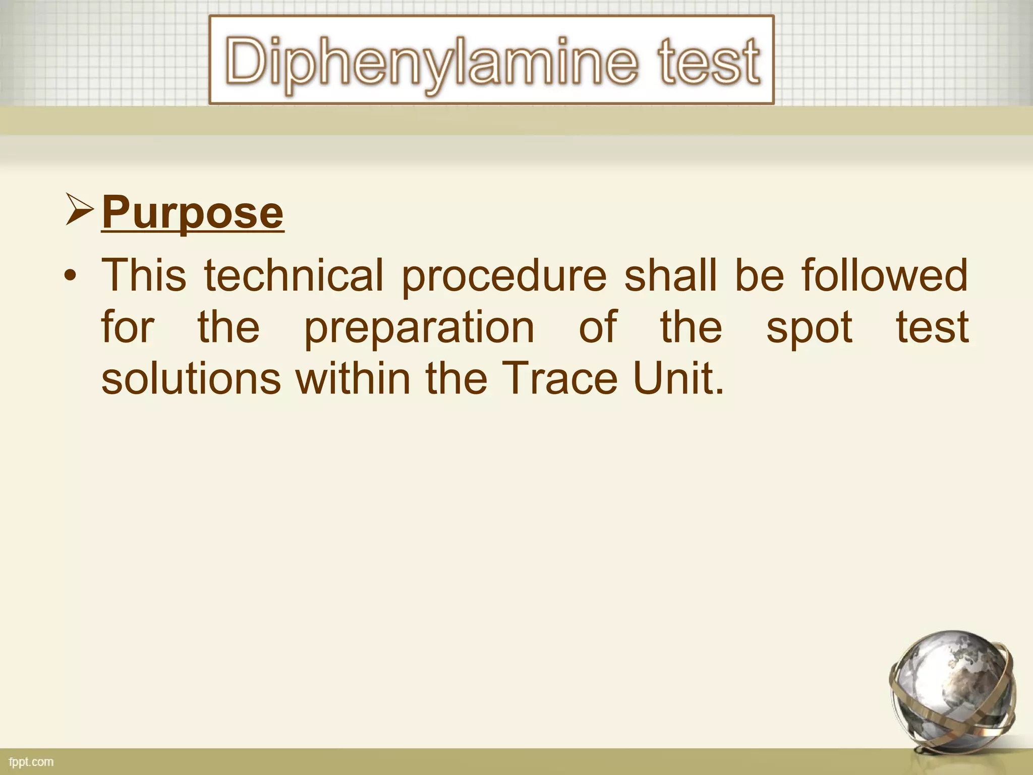 Purpose
• This technical procedure shall be followed
for the preparation of the spot test
solutions within the Trace Unit.
 