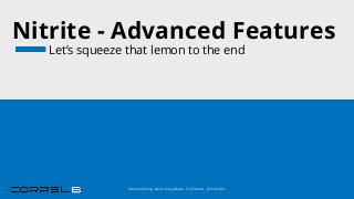 Nitrite - Advanced Features
Let’s squeeze that lemon to the end
Idan Sheinberg, Kotlin Everywhere - TLV Edition, 27/10/2019
 