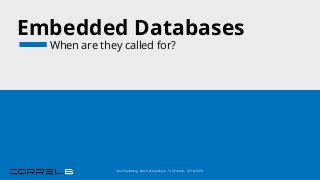 Embedded Databases
When are they called for?
Idan Sheinberg, Kotlin Everywhere - TLV Edition, 27/10/2019
 
