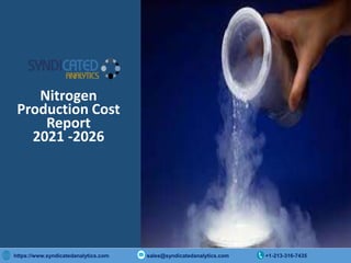 Copyright © 2015 International Market Analysis Research & Consulting (IMARC). All Rights Reserved
https://www.syndicatedanalytics.com sales@syndicatedanalytics.com +1-213-316-7435
Nitrogen
Production Cost
Report
2021 -2026
 