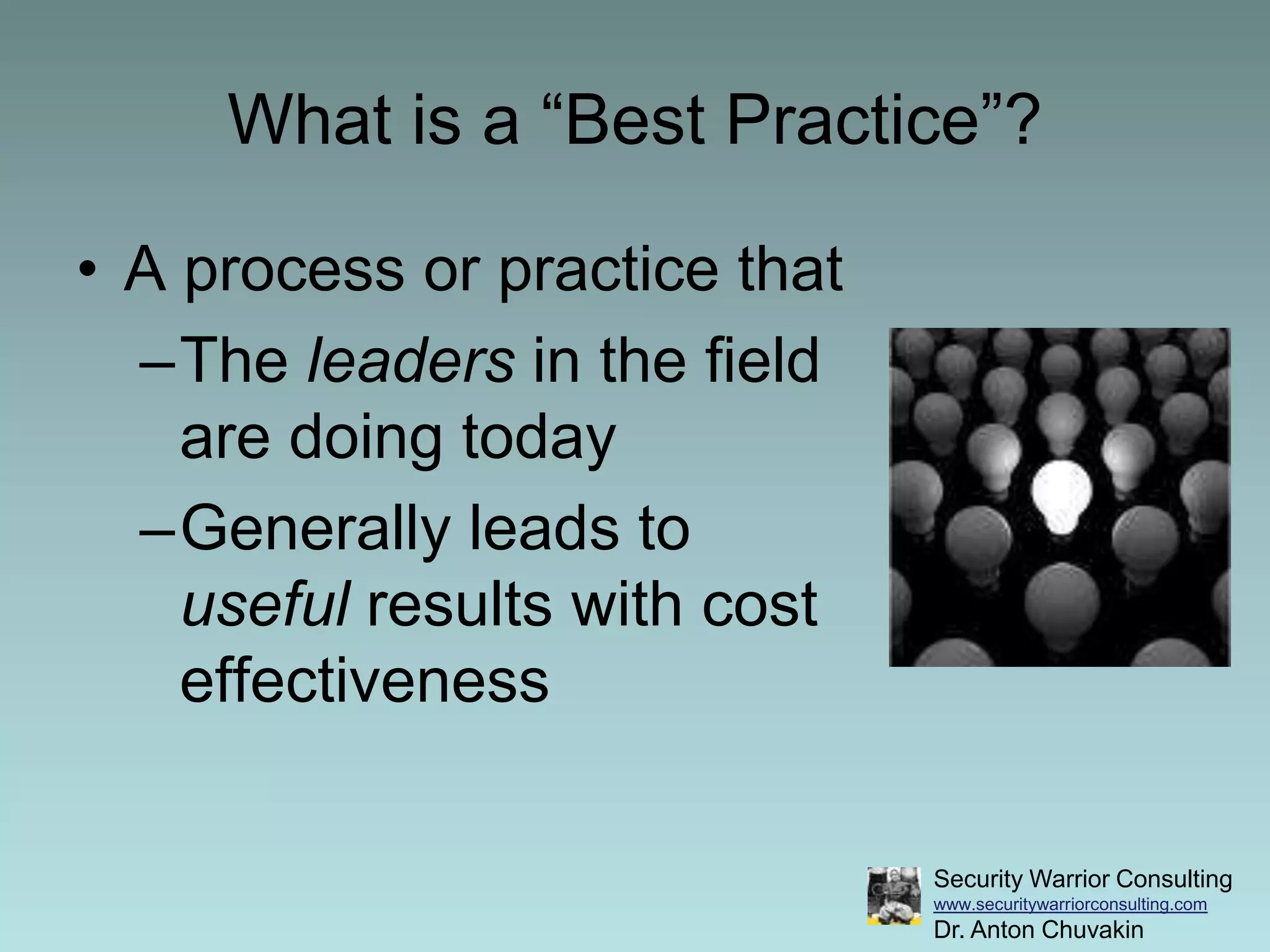 What is a “Best Practice”?A process or practice thatThe leaders in the field are doing todayGenerally leads to useful results with cost effectiveness