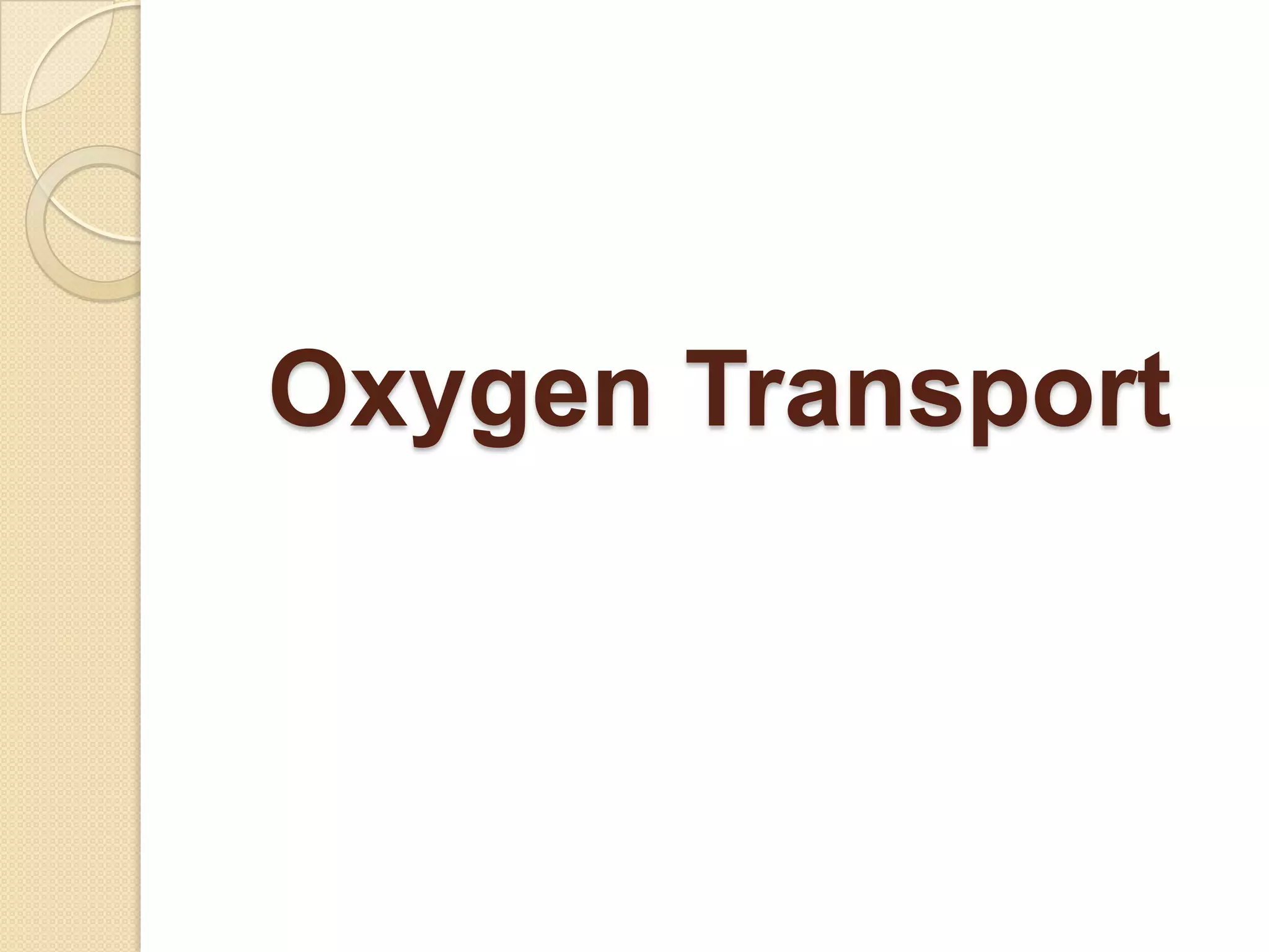 Oxygen Transport
 