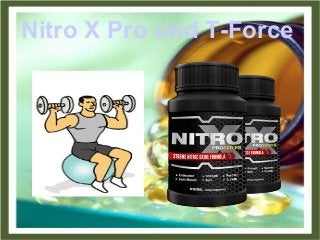 Nitro X Pro und T-Force
 