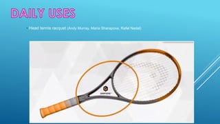▪ Head tennis racquet (Andy Murray, Maria Sharapova, Rafel Nadal) 
 