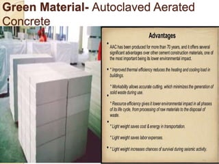Green Material- Autoclaved Aerated
Concrete
 
