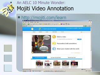 An AELC 10 Minute Wonder:  Mojiti Video Annotation http://mojiti.com/learn 