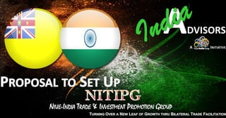 NIUE-INDIA TRADE & INVESTMENT PROMOTION GROUP
 