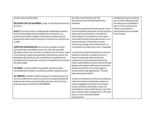 ciertascosas que ellasabía.
RELACION CON LOS ALUMNOS:surge unlazoafectivoentre los
alumnos.
AULA: En el aula se dioun ambi...