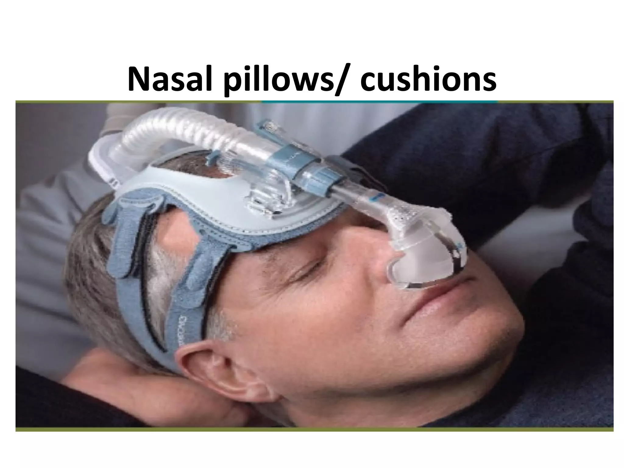 Nasal pillows/ cushions
 