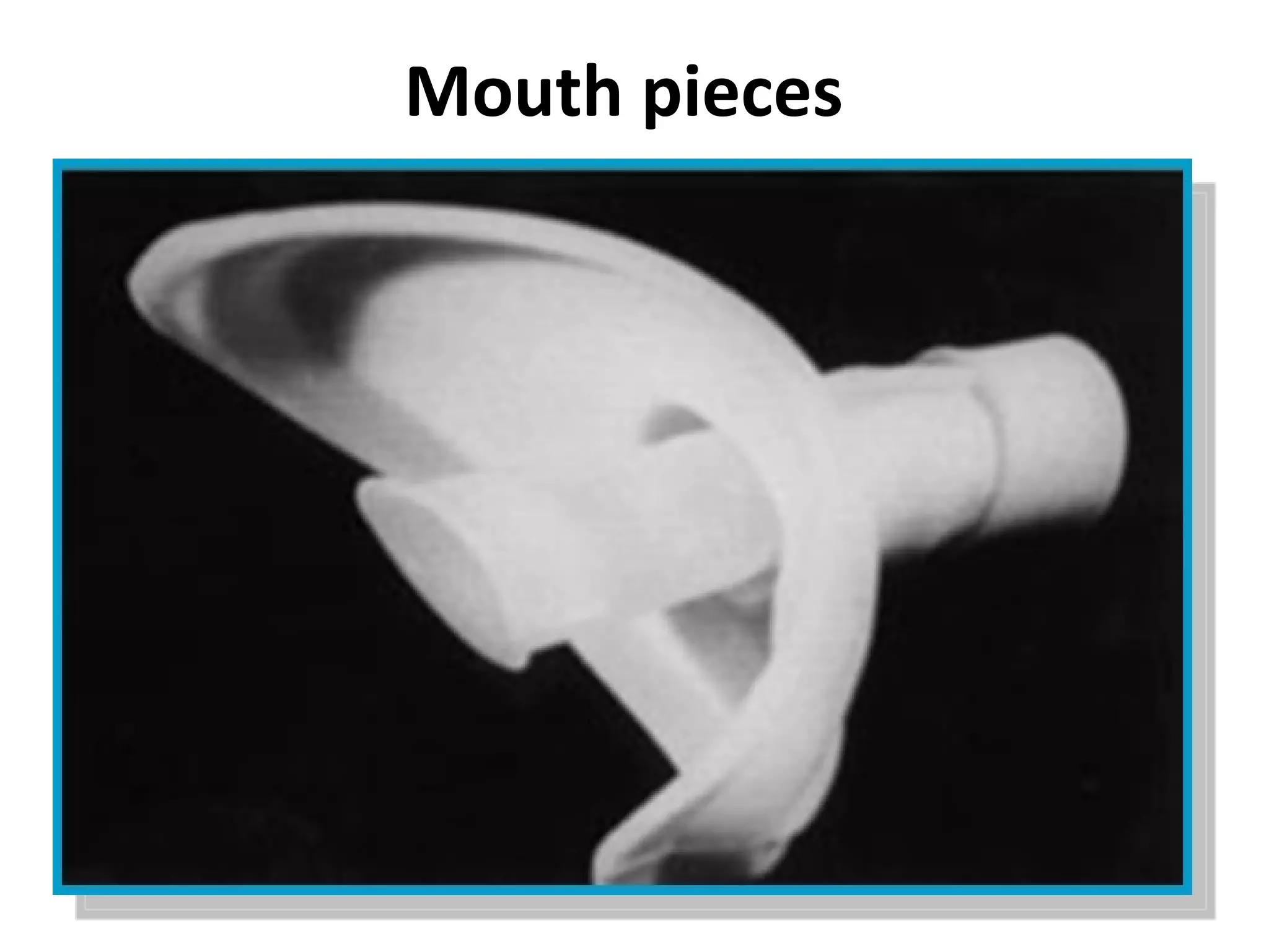 Mouth pieces
 