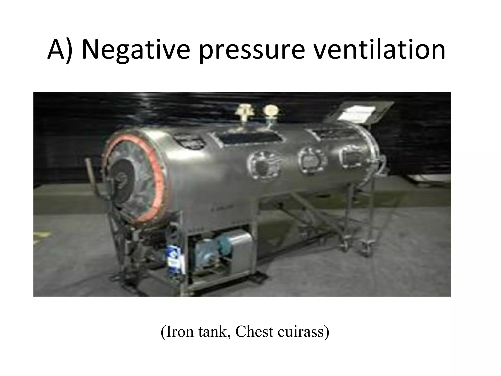 A) Negative pressure ventilation
(Iron tank, Chest cuirass)
 