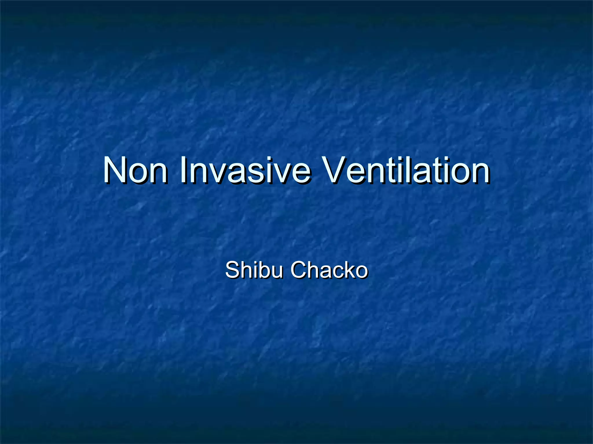 Non Invasive Ventilation BiPAP & CPAP PPT