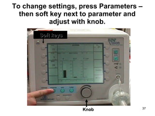 To change settings, press Parameters – then soft key next to parameter and adjust with knob. Soft keys Knob 
