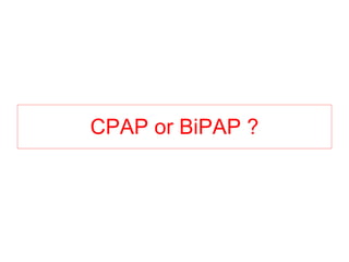 CPAP or BiPAP ? 