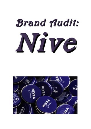 Brand Audit:Brand Audit:
NiveNive
aa
 
