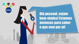Olá pessoal, sejam
bem-vindos! Estamos
ansiosos para saber
o que vem por aí!
 