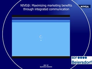 NIVE@: Maximizing marketing benefits  through integrated communication   
