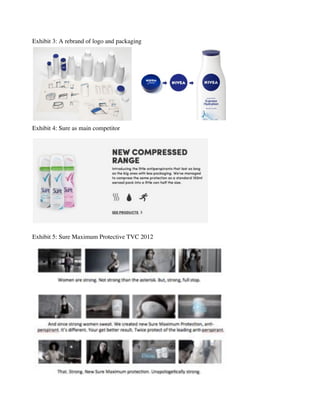 Exhibit 3: A rebrand of logo and packaging
Exhibit 4: Sure as main competitor
Exhibit 5: Sure Maximum Protective TVC 2012
 