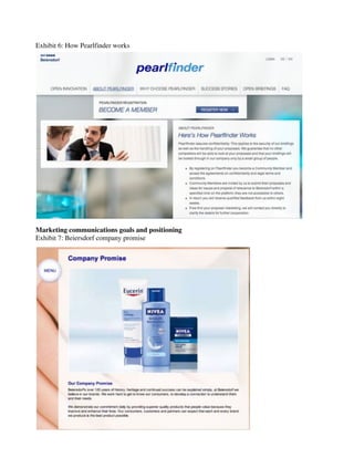 Exhibit 6: How Pearlfinder works
Marketing communications goals and positioning
Exhibit 7: Beiersdorf company promise
 