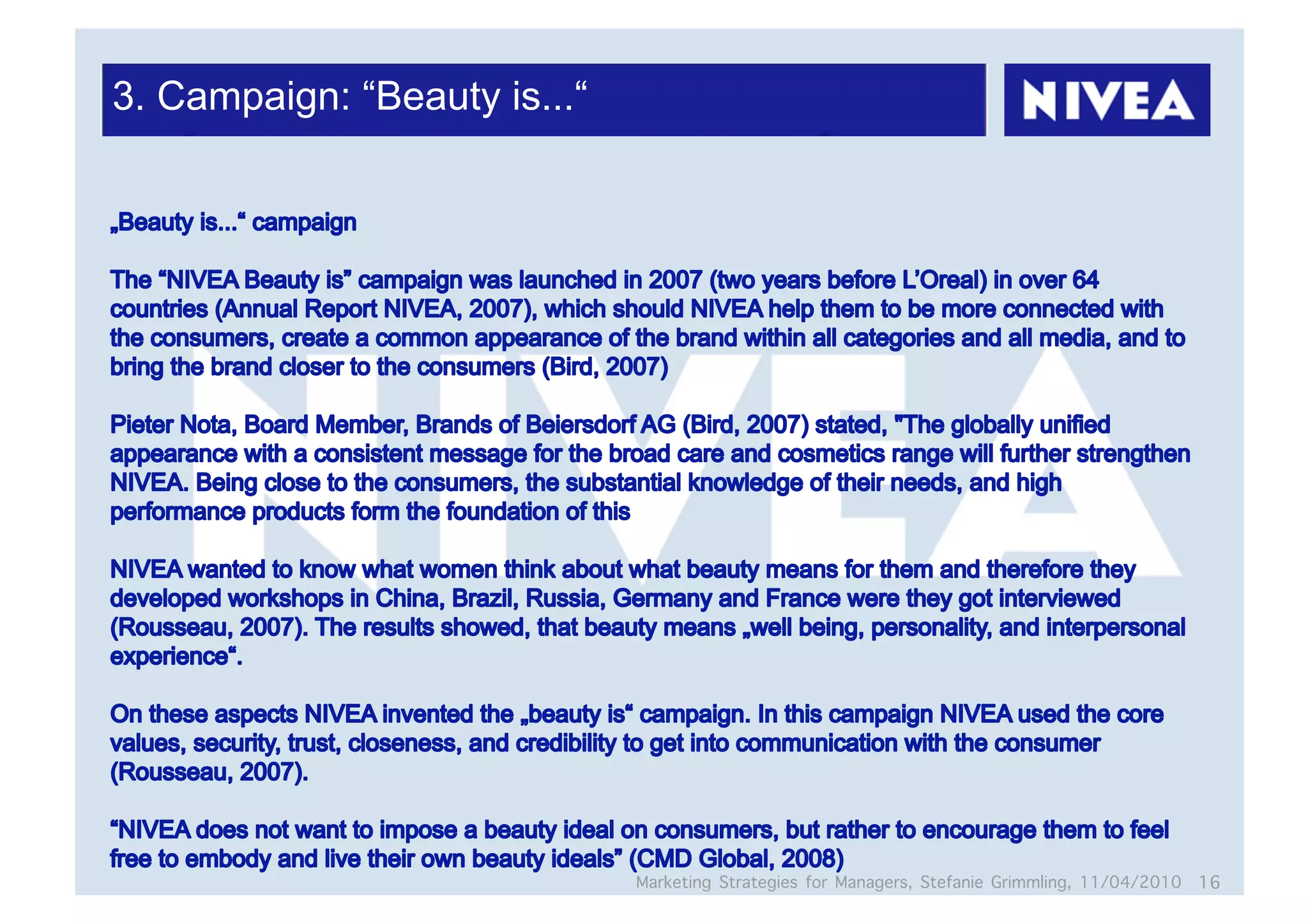 3. Campaign: “Beauty is...“




                              Marketing Strategies for Managers, Stefanie Grimmling, 11/04/2010 16
 