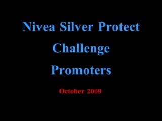 Nivea Silver Protect Challenge Promoters October 2009 