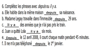 depuis
depuis
Il y a
il y a
Depuis
depuis
 