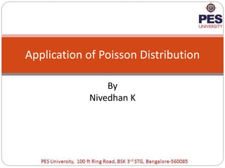 Application of Poisson Distribution
By
Nivedhan K
 
