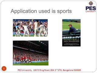 Application used is sports
5
 